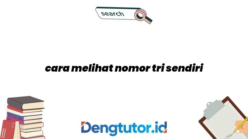 cara-melihat-nomor-tri-sendiri_4766.jpg
