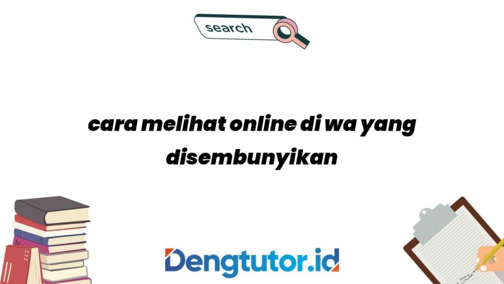 cara-melihat-online-di-wa-yang-disembunyikan_4764.jpg