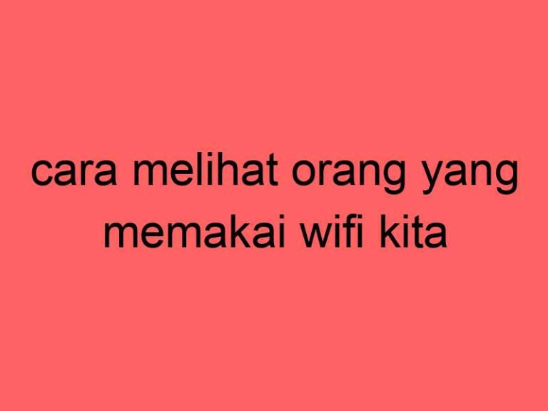 cara-melihat-orang-yang-memakai-wifi-kita_11432.jpg
