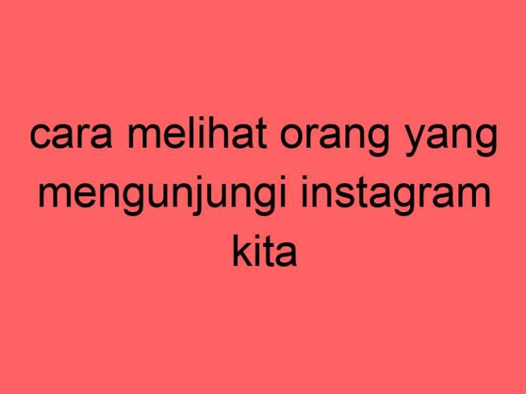 cara-melihat-orang-yang-mengunjungi-instagram-kita_11430.jpg
