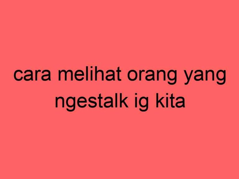 cara-melihat-orang-yang-ngestalk-ig-kita_11313.jpg