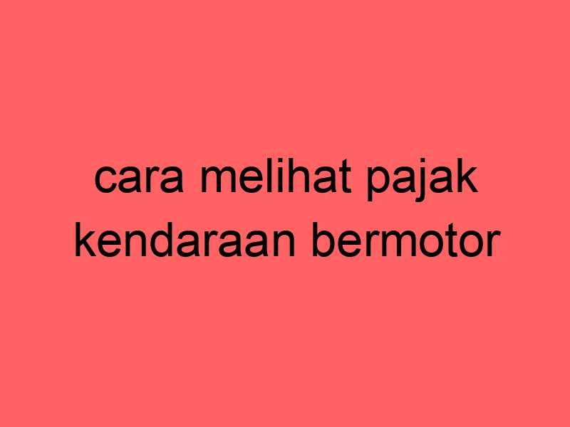 cara-melihat-pajak-kendaraan-bermotor_11312.jpg