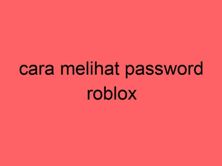 cara-melihat-password-roblox_11309.jpg