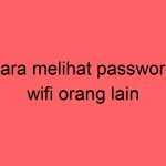 cara-melihat-password-wifi-orang-lain_11307.jpg