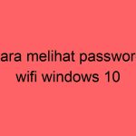 cara-melihat-password-wifi-windows-10_11423.jpg