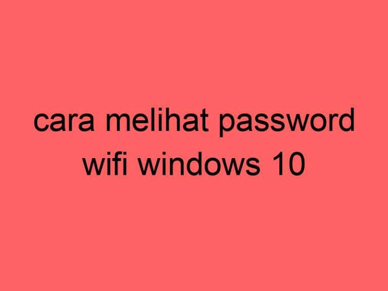 cara-melihat-password-wifi-windows-10_11423.jpg