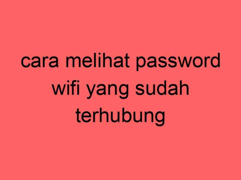 cara-melihat-password-wifi-yang-sudah-terhubung-di-pc_11422.jpg