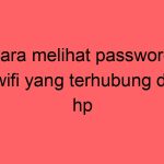 cara-melihat-password-wifi-yang-terhubung-di-hp_11305.jpg