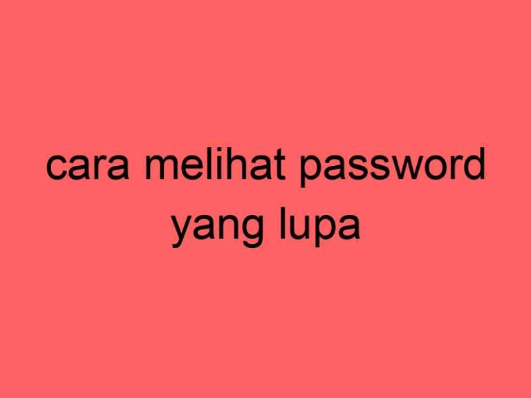 cara-melihat-password-yang-lupa_11304.jpg