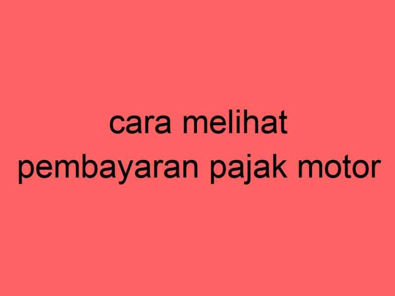 cara-melihat-pembayaran-pajak-motor_11301.jpg