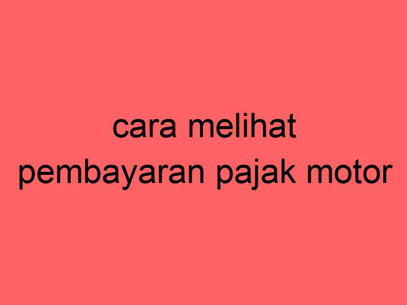 cara-melihat-pembayaran-pajak-motor_11301.jpg
