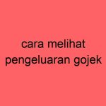 cara-melihat-pengeluaran-gojek_11420.jpg
