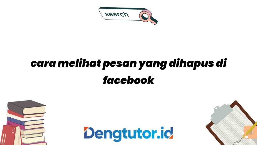 cara-melihat-pesan-yang-dihapus-di-facebook_4731.jpg