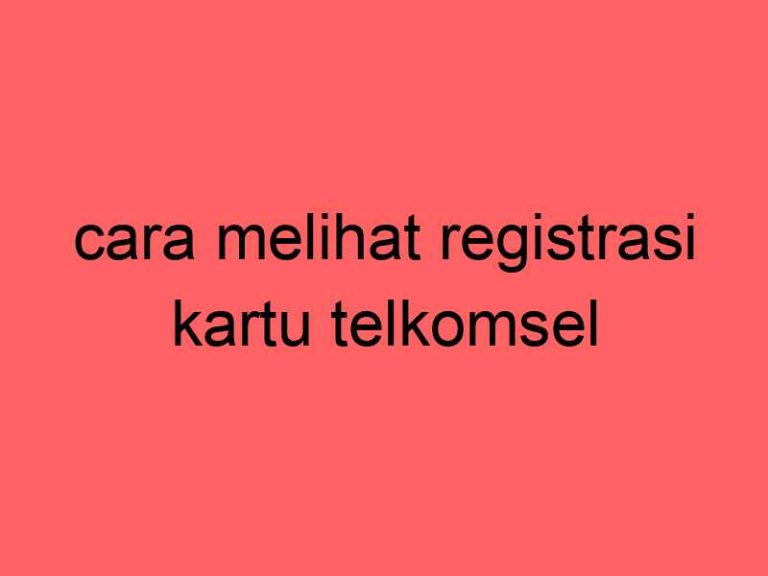 cara-melihat-registrasi-kartu-telkomsel_11292.jpg
