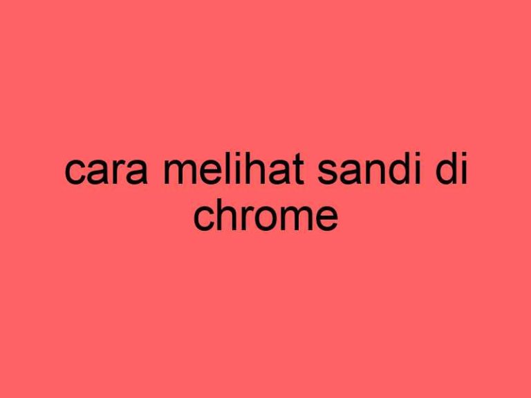 cara-melihat-sandi-di-chrome_11407.jpg