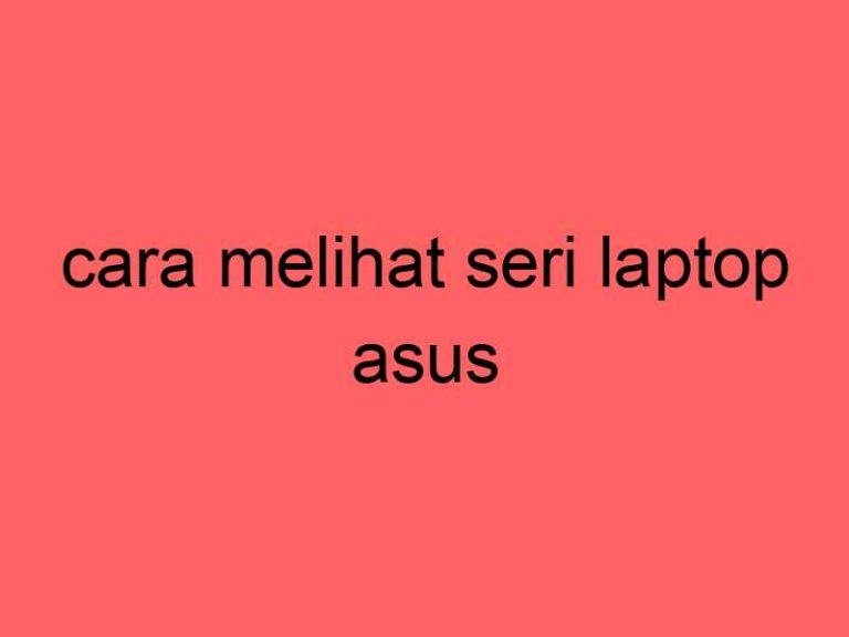 cara-melihat-seri-laptop-asus_11400.jpg