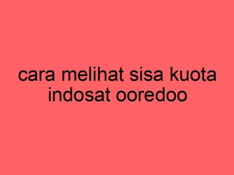 cara-melihat-sisa-kuota-indosat-ooredoo_11398.jpg