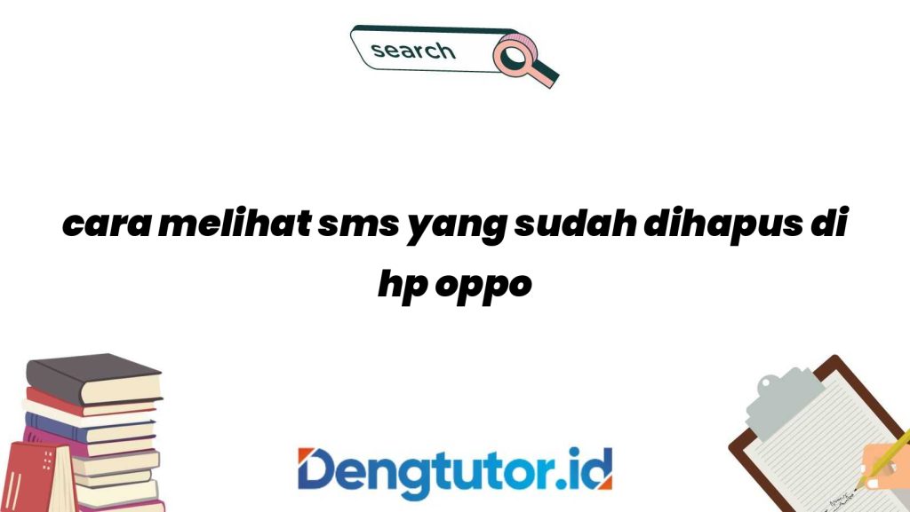 cara-melihat-sms-yang-sudah-dihapus-di-hp-oppo_4695.jpg