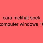 cara-melihat-spek-komputer-windows-10_11277.jpg