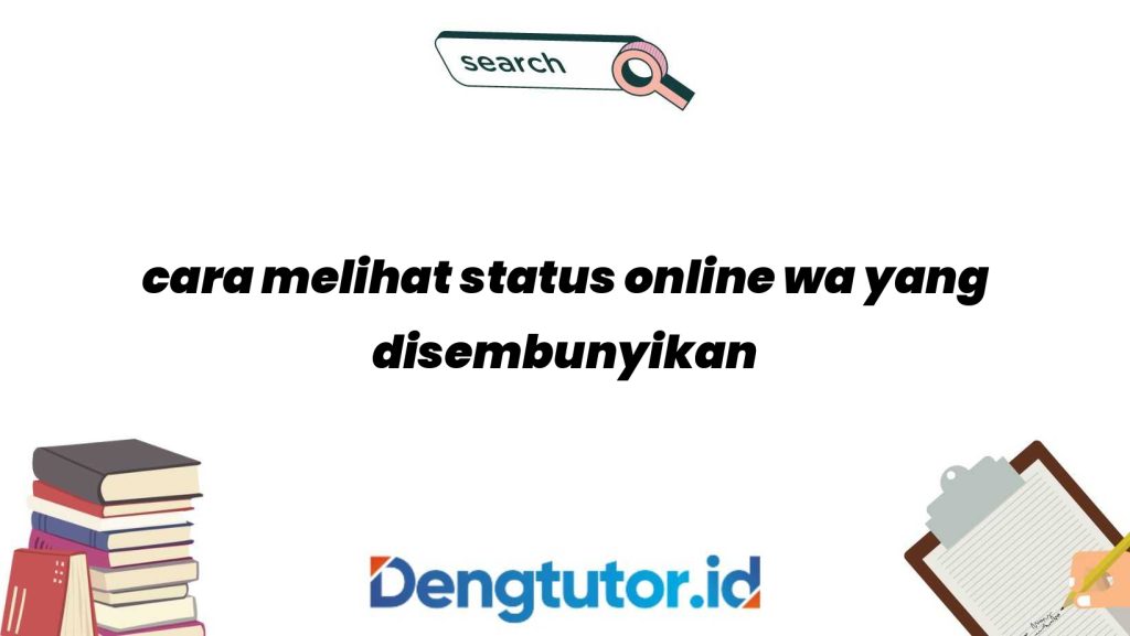 cara-melihat-status-online-wa-yang-disembunyikan_4689.jpg