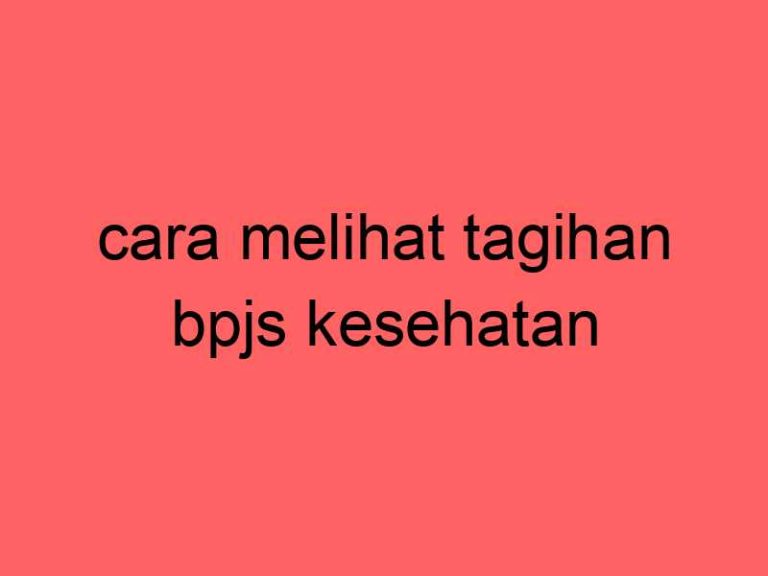 cara-melihat-tagihan-bpjs-kesehatan_11271.jpg