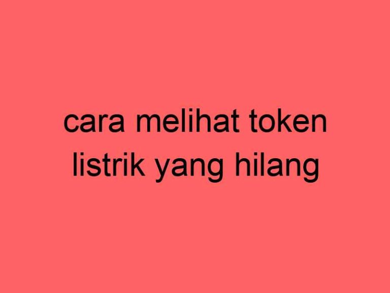 cara-melihat-token-listrik-yang-hilang_11391.jpg