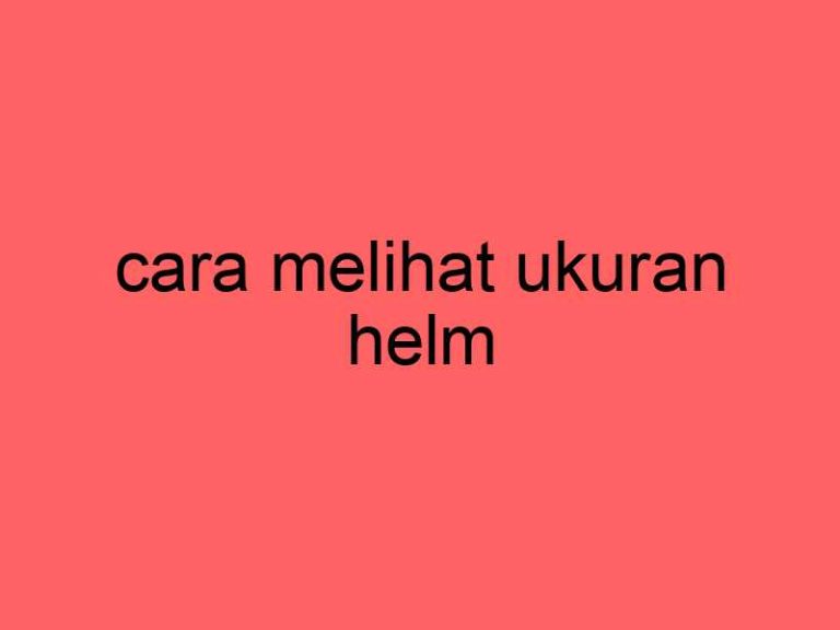 cara-melihat-ukuran-helm_11265.jpg