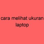 cara-melihat-ukuran-laptop_11264.jpg