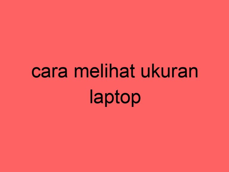 cara-melihat-ukuran-laptop_11264.jpg