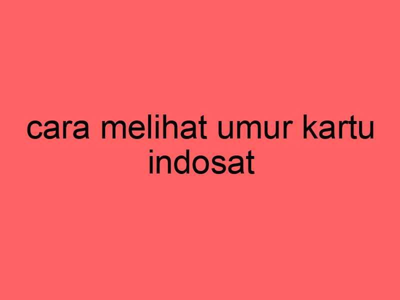 cara-melihat-umur-kartu-indosat_11389.jpg