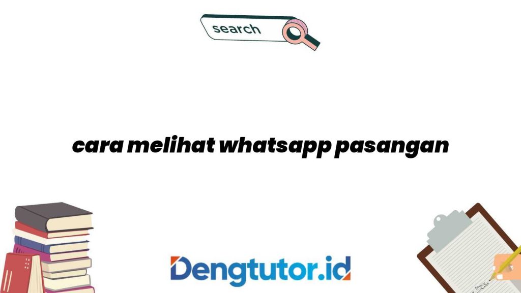 cara-melihat-whatsapp-pasangan_4648.jpg