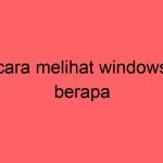 cara-melihat-windows-berapa_11383.jpg