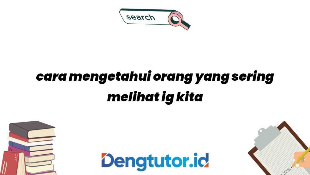 cara-mengetahui-orang-yang-sering-melihat-ig-kita_4635.jpg
