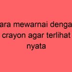 cara-mewarnai-dengan-crayon-agar-terlihat-nyata_11250.jpg