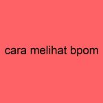 cara-melihat-bpom_11706.jpg
